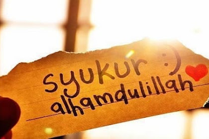 Selalu Bersyukur Dalam Keadaan Apapun, Selalu Menikmati Rezeki yang Didapat